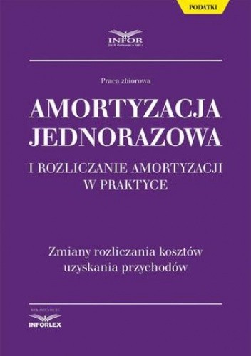 Amortyzacja jednorazowa i rozliczanie amortyzacji w praktyce