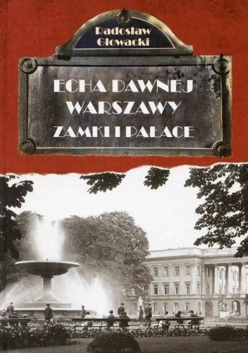 Echa dawnej Warszawy. Zamki i Pałace