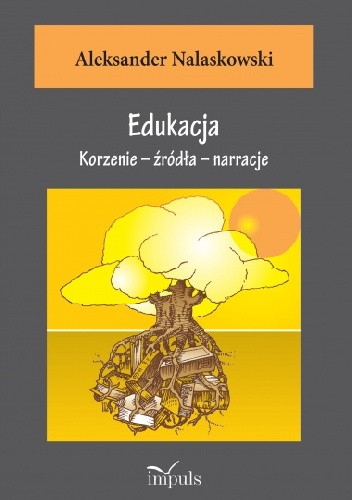 Edukacja. Korzenie - źródła - narracje