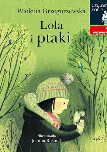 Lola i ptaki. Czytam sobie. Poziom 3