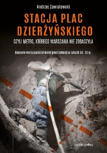 Stacja plac Dzierżyńskiego, czyli metro, którego Warszawa nie zobaczyła