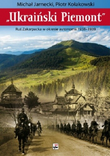 "Ukraiński Piemont". Ruś Zakarpacka w okresie autonomii 1938-1939