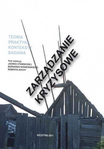 Zarządzanie kryzysowe. Teoria, praktyka, konteksty, badania
