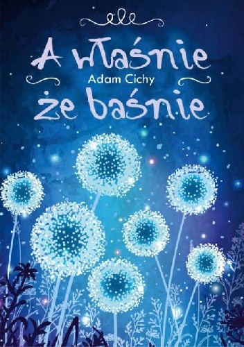 A właśnie, że baśnie