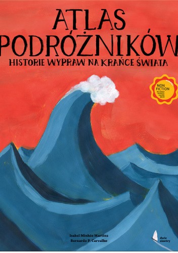 Atlas podróżników. Historie wypraw na krańce świata