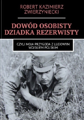 Dowód osobisty dziadka rezerwisty czyli moja przygoda z ludowym Wojskiem Polskim