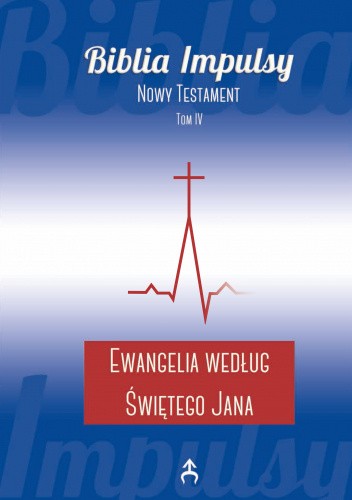 Ewangelia według świętego Jana. Wstęp, przekład z oryginału, komentarz