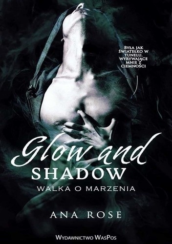 Glow and Shadow. Walka o marzenia