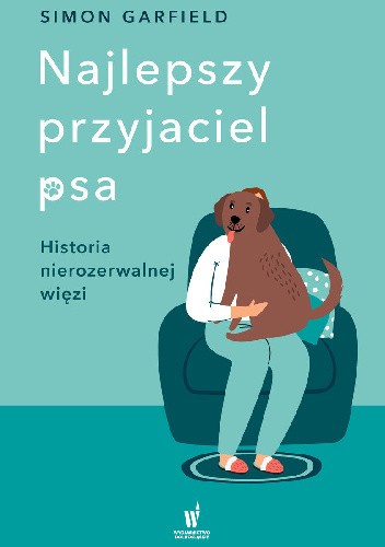 Najlepszy przyjaciel psa. Historia nierozerwalnej więzi