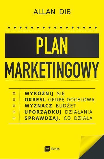 Plan marketingowy. Wyróżnij się, określ grupę docelową, wyznacz budżet, uporządkuj działania, sprawdzaj, co działa
