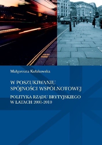 W poszukiwaniu spójności wspólnotowej. Polityka rządu brytyjskiego w latach 2001-2010