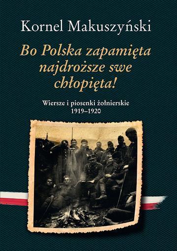 Bo Polska zapamięta najdroższe swe chłopięta! Wiersze i piosenki żołnierskie 1919–1920 wyd. 3