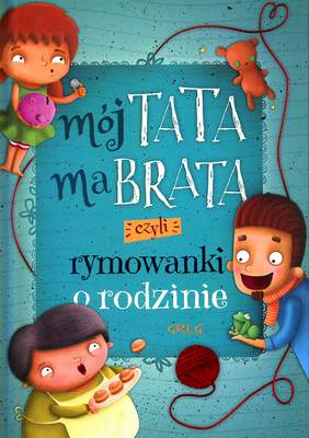 Mój tata ma brata czyli rymowanki o rodzinie
