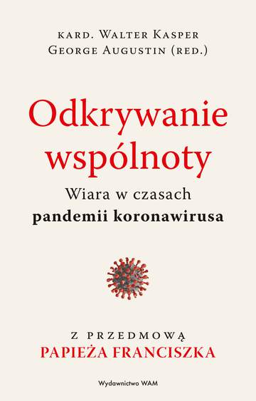 Odkrywanie wspólnoty. Wiara w czasach pandemii koronawirusa