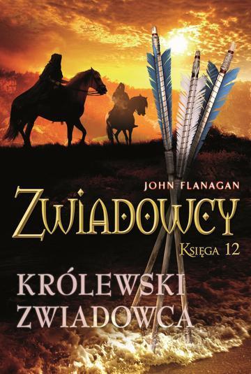 Królewski zwiadowca. Zwiadowcy. Tom 12