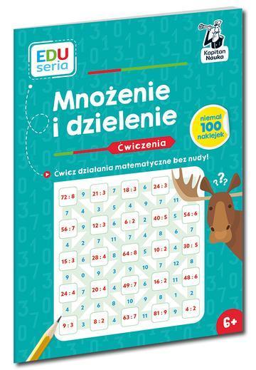 Mnożenie i dzielenie. Ćwiczenia. Kapitan Nauka. EDUseria