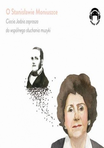O Stanisławie Moniuszce - Ciocia Jadzia zaprasza do wspólnego słuchania muzyki