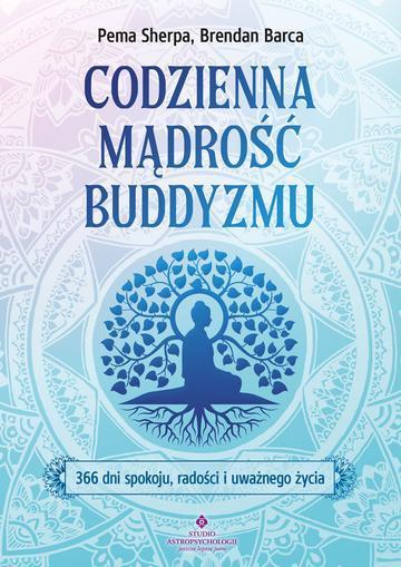 Codzienna mądrość buddyzmu. 366 dni spokoju, radości i uważnego życia