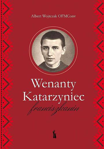 Wenanty Katarzyniec. Franciszkanin