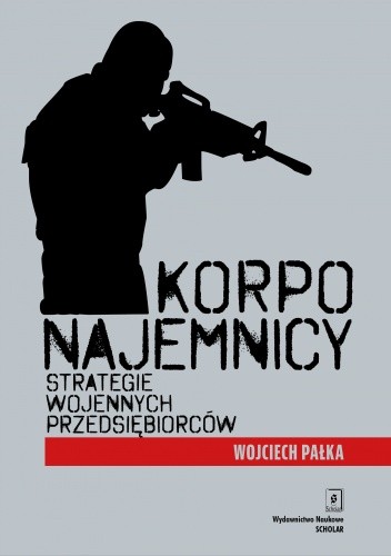 Korponajemnicy. Strategie wojennych przedsiębiorców