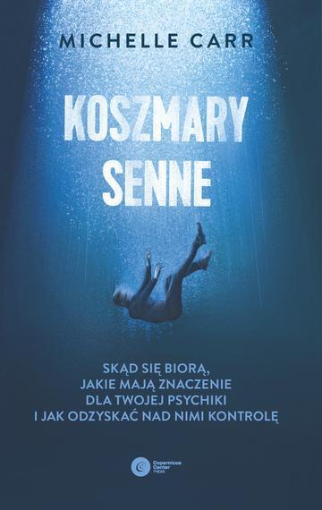 Koszmary senne. Skąd się biorą, jakie mają znaczenie dla Twojej psychiki i jak odzyskać nad nimi kontrolę