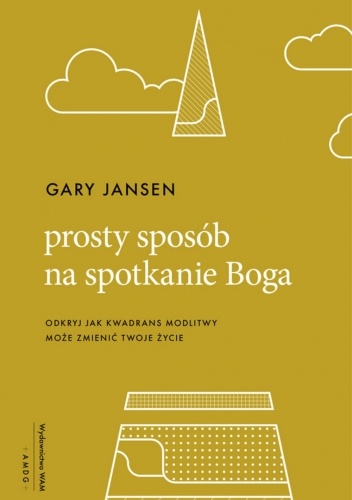 Prosty sposób na spotkanie Boga. Odkryj jak kwadrans modlitwy może zmienić twoje życie
