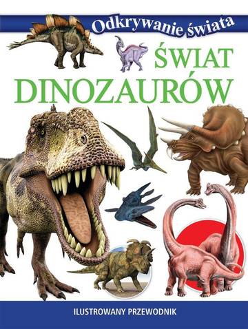 Świat dinozaurów. Odkrywanie świata