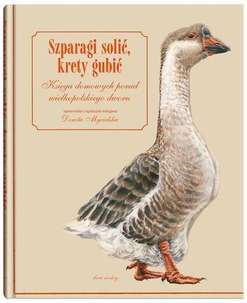 Szparagi solić, krety gubić. Księga domowych porad wielkopolskiego dworu