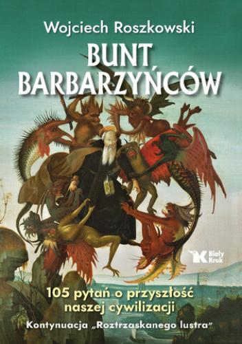 Bunt barbarzyńców. 105 pytań o przyszłość naszej cywilizacji