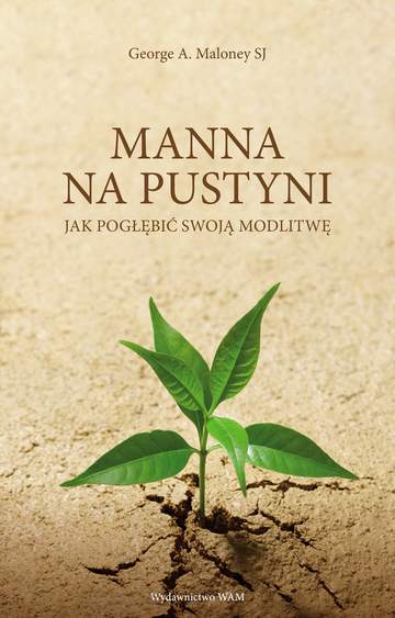 Manna na pustyni. Jak pogłębić swoją modlitwę wyd. 2