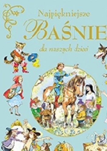 Najpiękniejsze baśnie dla naszych dzieci