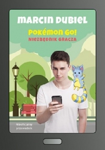 Pokemon Go ! Niezbędnik gracza