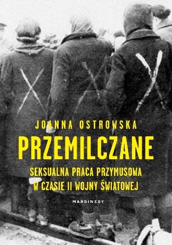 Przemilczane seksualna praca przymusowa w trakcie ii wojny światowej