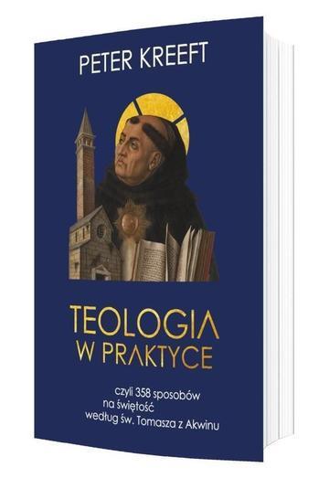 Teologia w praktyce, czyli 358 sposobów na świętość według św. Tomasza z Akwinu