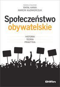 Społeczeństwo obywatelskie. Historia, teoria, praktyka