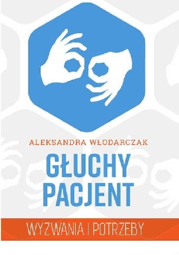 Głuchy pacjent ? wyzwania i potrzeby
