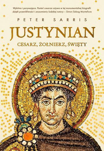 Justynian. Cesarz, żołnierz, święty
