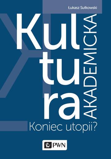 Kultura akademicka koniec utopii