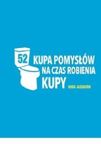 Kupa pomysłów na czas robienia kupy