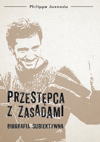 Przestępca z zasadami. Biografia subiektywna