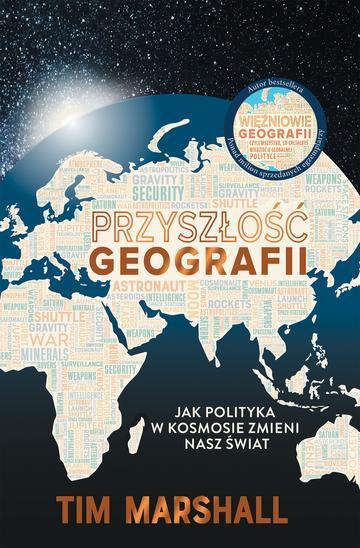 Przyszłość geografii. Jak polityka w kosmosie zmieni nasz świat wyd. 2
