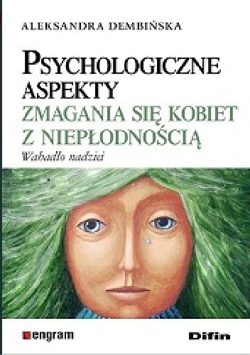 Psychologiczne Aspekty Zmagania się Kobiet z Niepłodnością