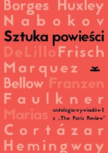 Sztuka powieści. Antologia wywiadów I z ?The Paris Review?. Wywiady z pisarzami