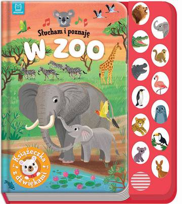 W zoo. Książeczka z dźwiękami. Słucham i poznaję