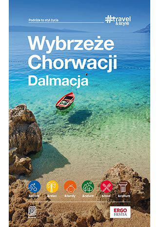 Wybrzeże Chorwacji. Dalmacja. #travel&amp;style wyd. 2