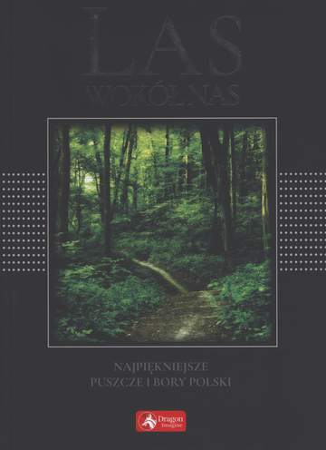 Las wokół nas najpiękniejsze puszcze bory i lasy wer. Exclusive
