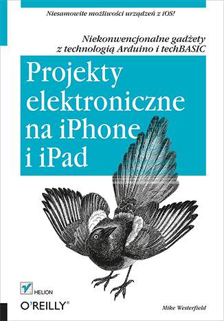 Projekty elektroniczne na iphone i ipad niekonwencjonalne gadżety z technologią arduino i techbasic