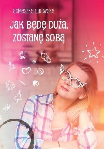 Jak będę duża, zostanę sobą