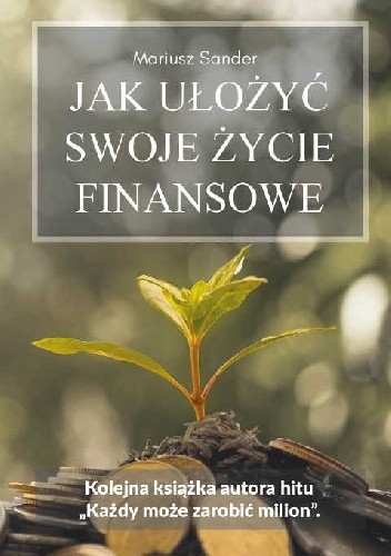 Jak ułożyć swoje życie finansowe