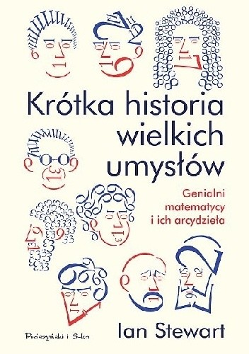 Krótka historia wielkich umysłów. Genialni matematycy i ich arcydzieła